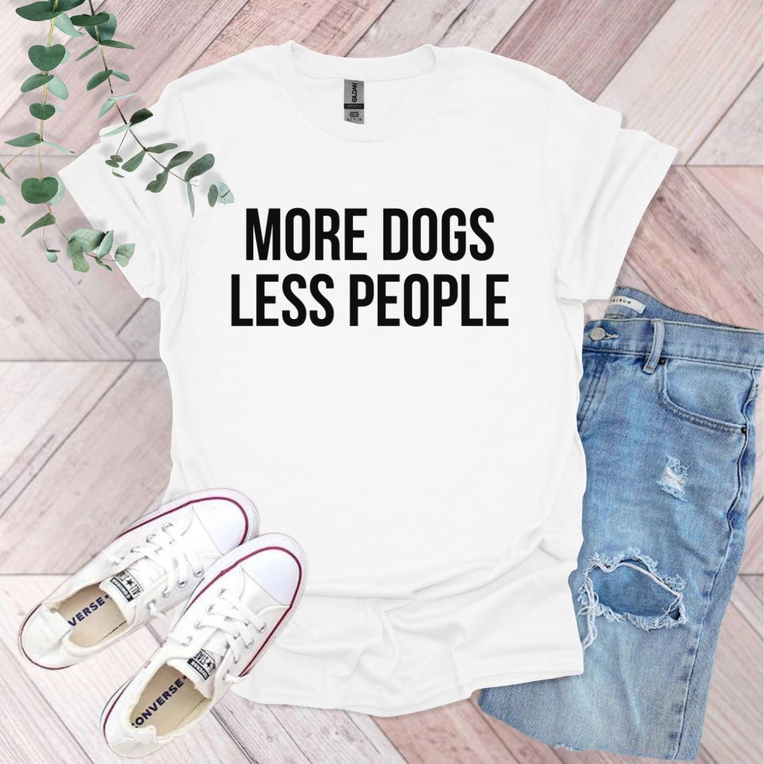 a t - shirt that says more dogs less people