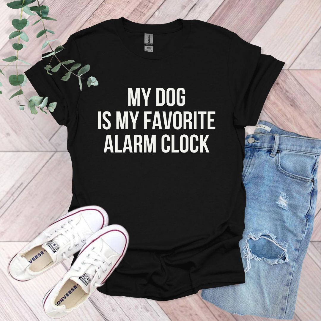 a black shirt that says, my dog is my favorite alarm clock