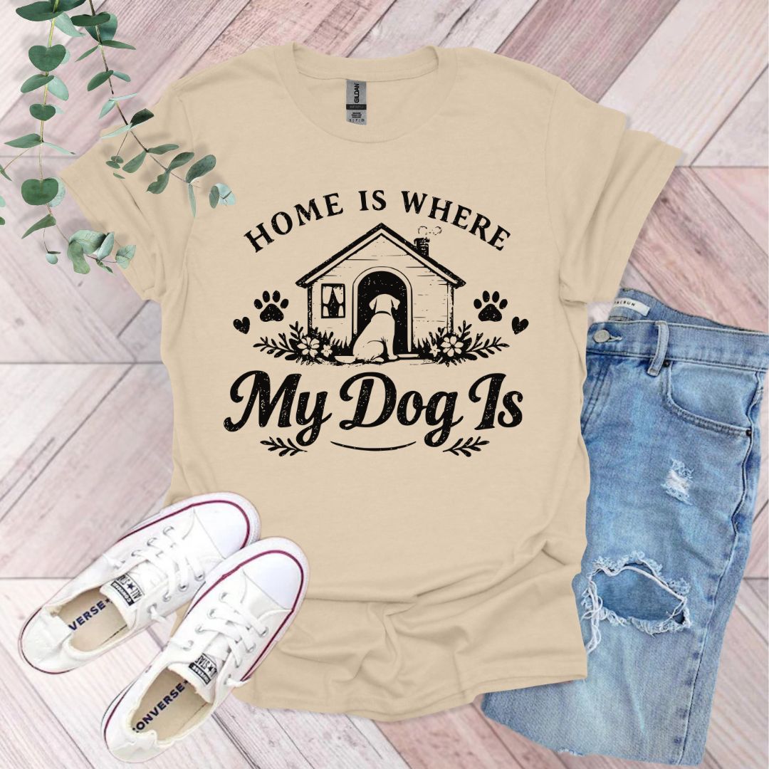 Home Is Where My Dog Is T-Shirt