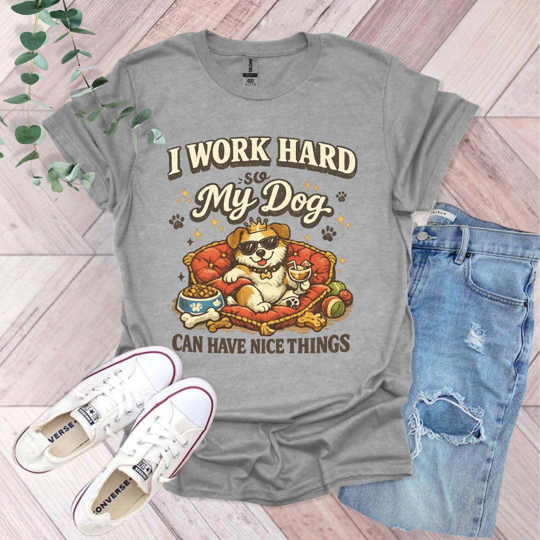 I Work Hard So My Dogs T-Shirt