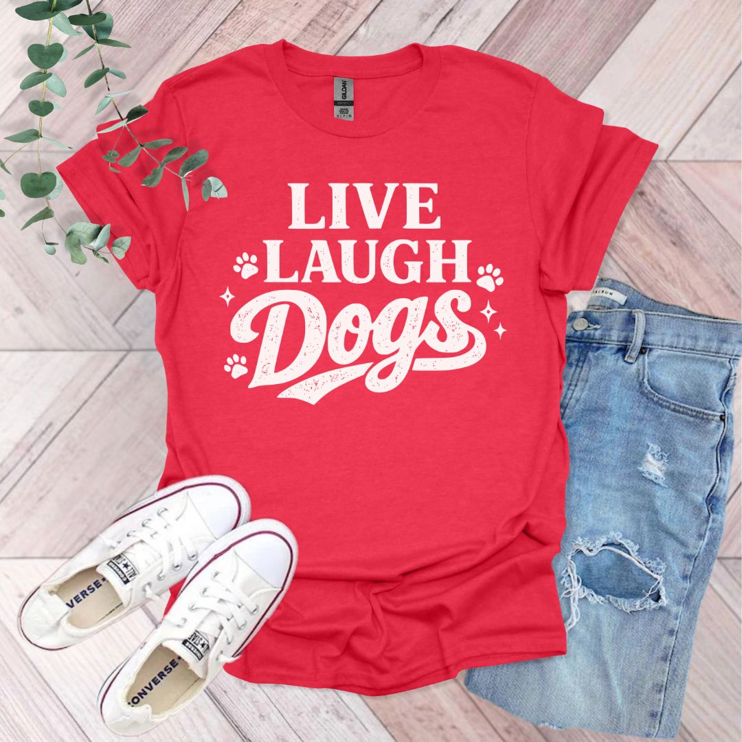 Live Laugh Dogs T-Shirt