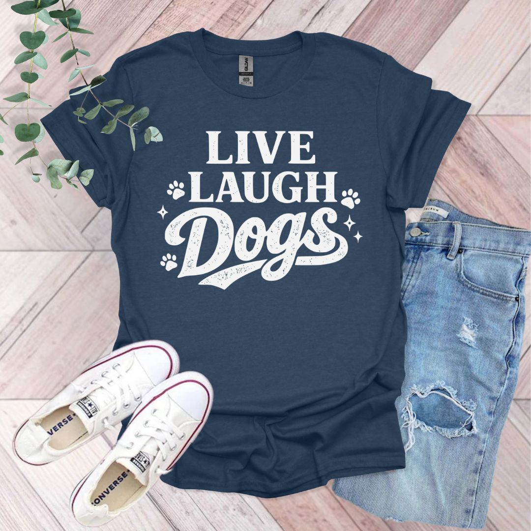 Live Laugh Dogs T-Shirt