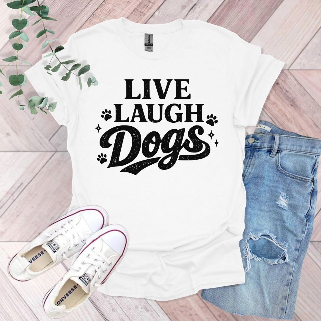Live Laugh Dogs T-Shirt