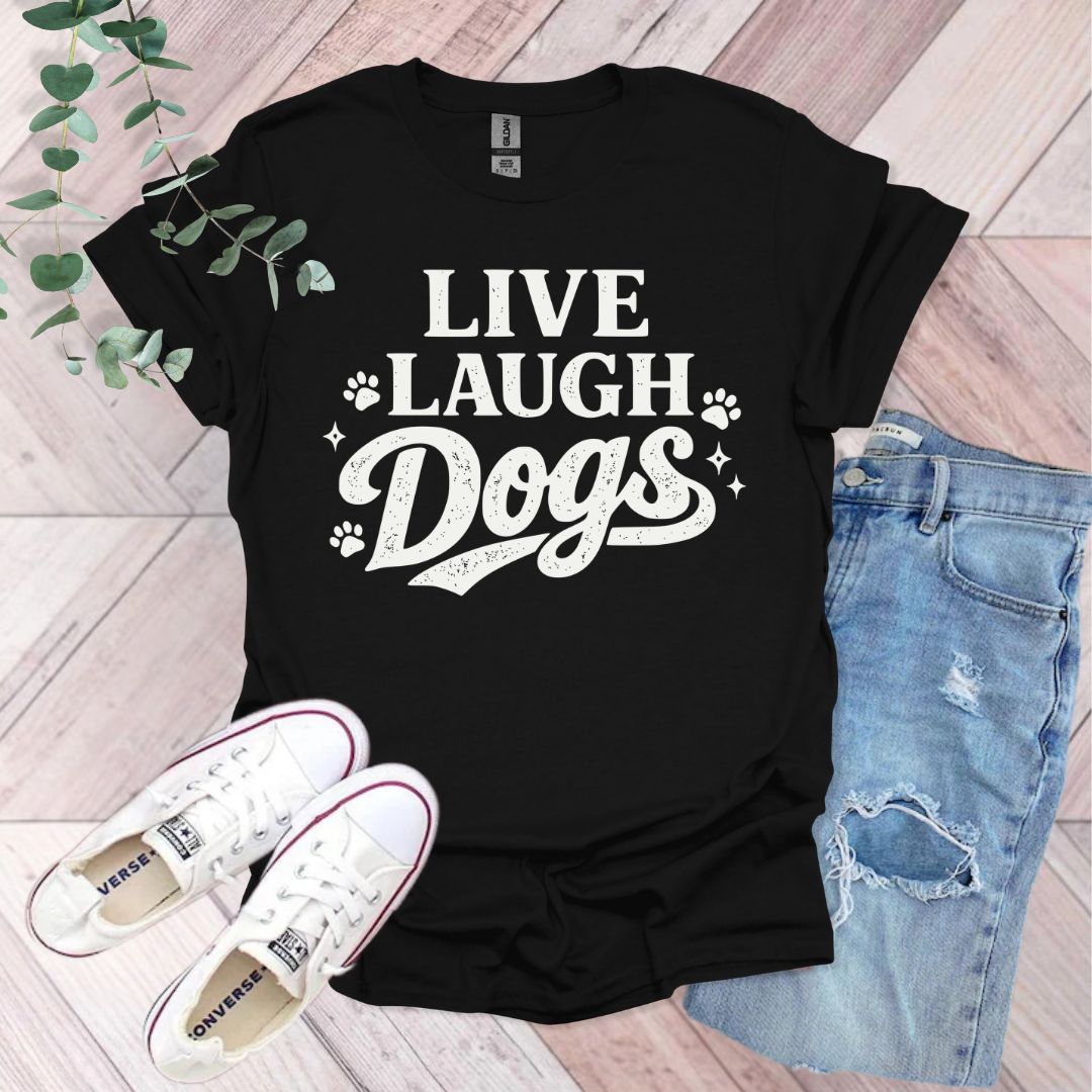 Live Laugh Dogs T-Shirt