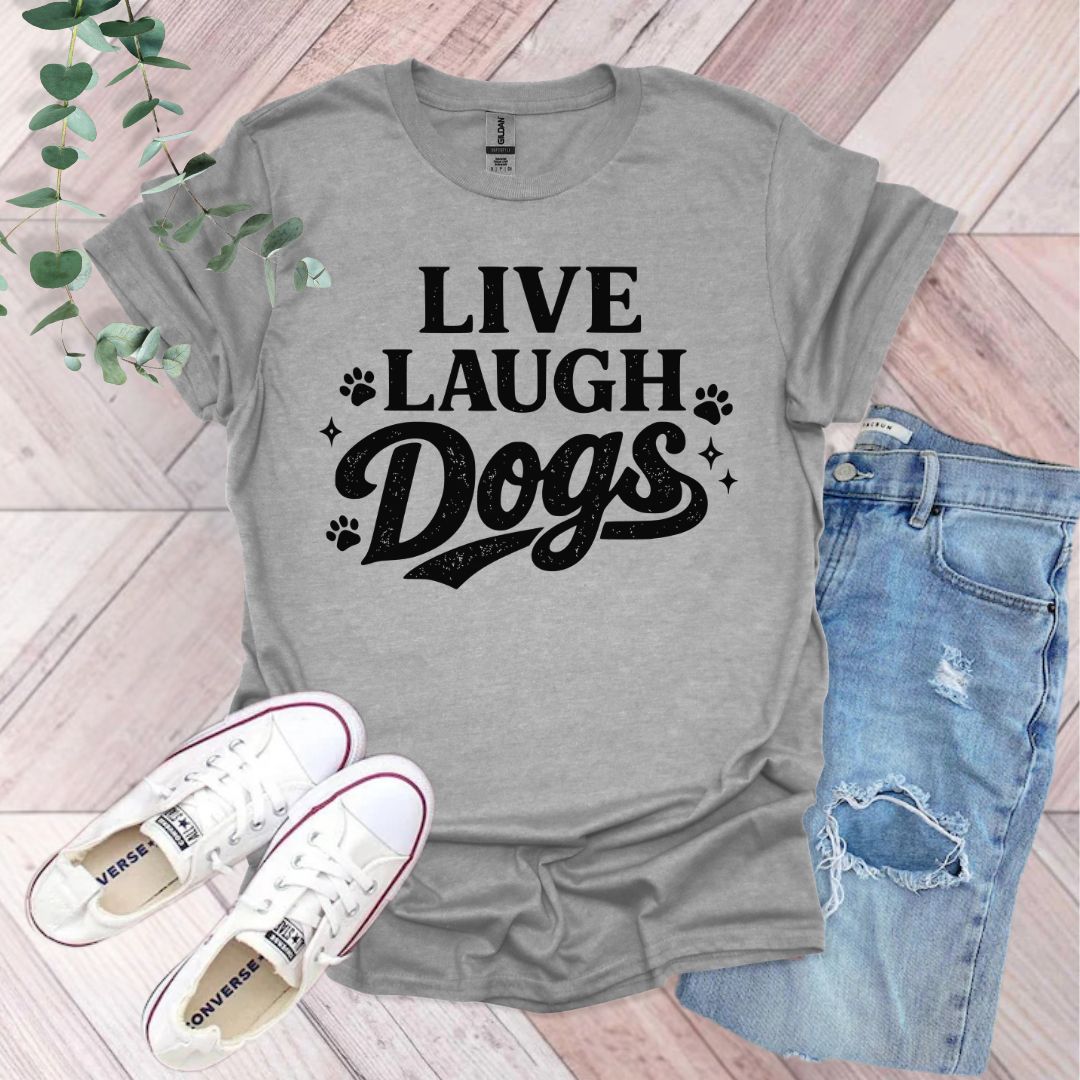 Live Laugh Dogs T-Shirt