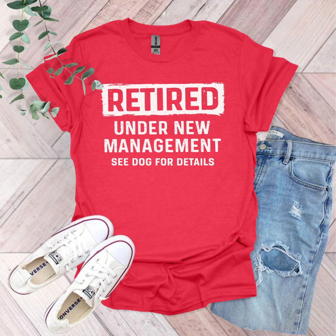 Retired Under New Management See Dog For Details T-Shirt