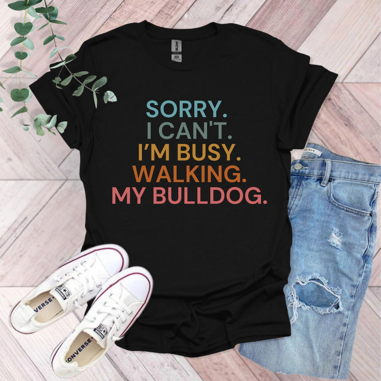 Sorry I Can't I'm Busy Walking My Bulldog T-Shirt