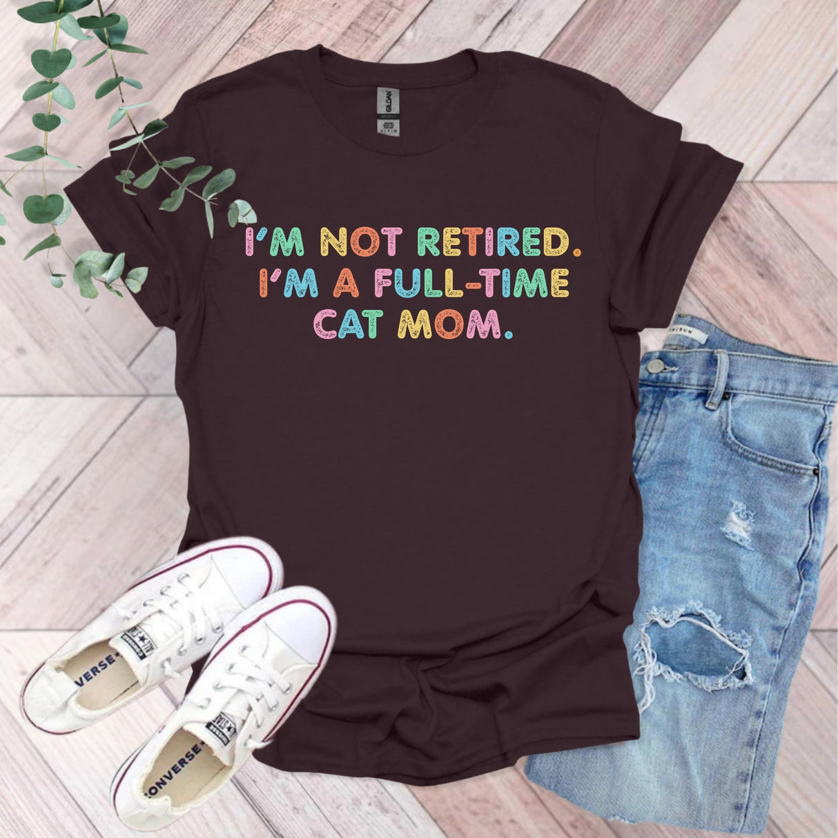 I'm Not Retired. I'm A Full Time Cat Mom T-Shirt