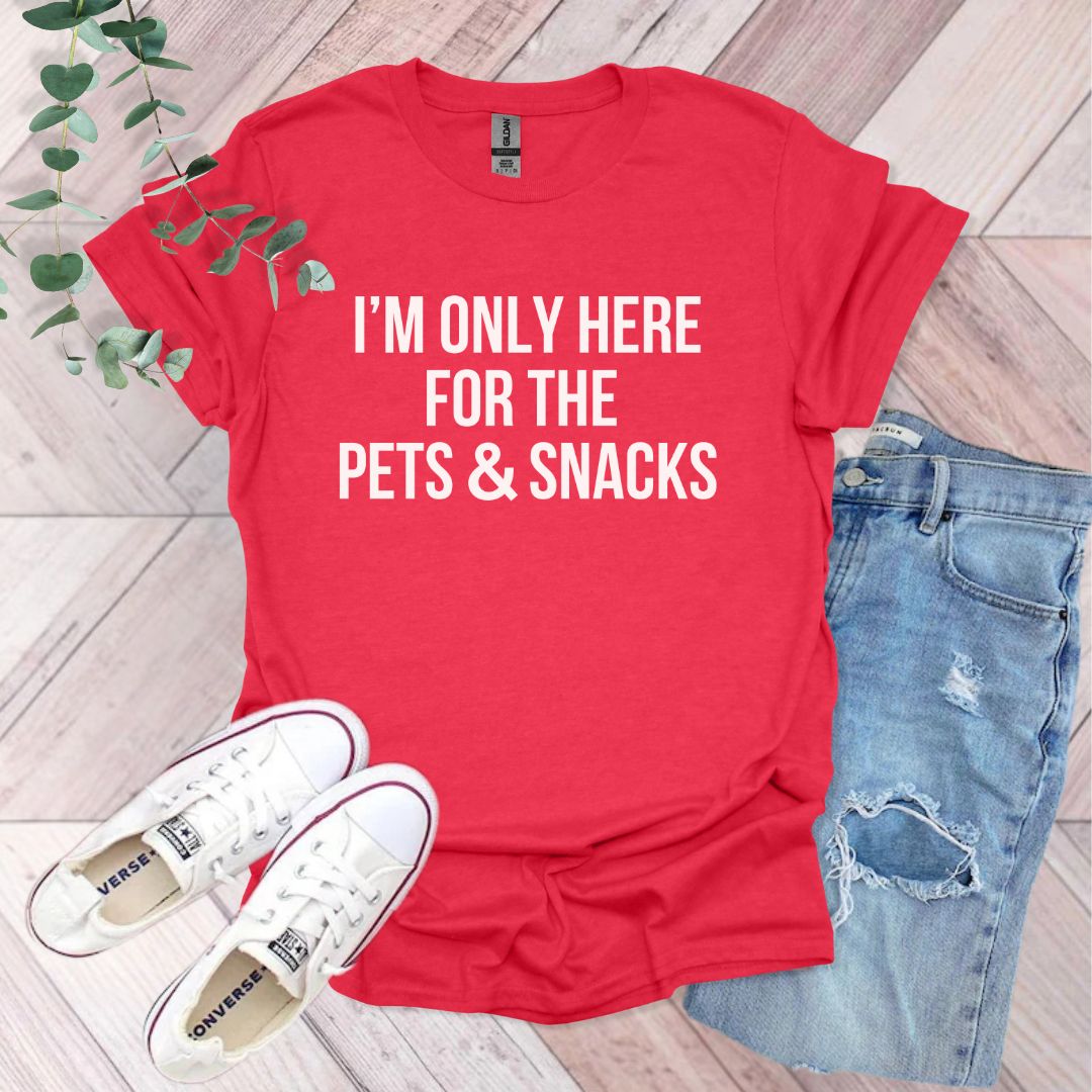 a t - shirt that says i'm only here for the pets and snacks