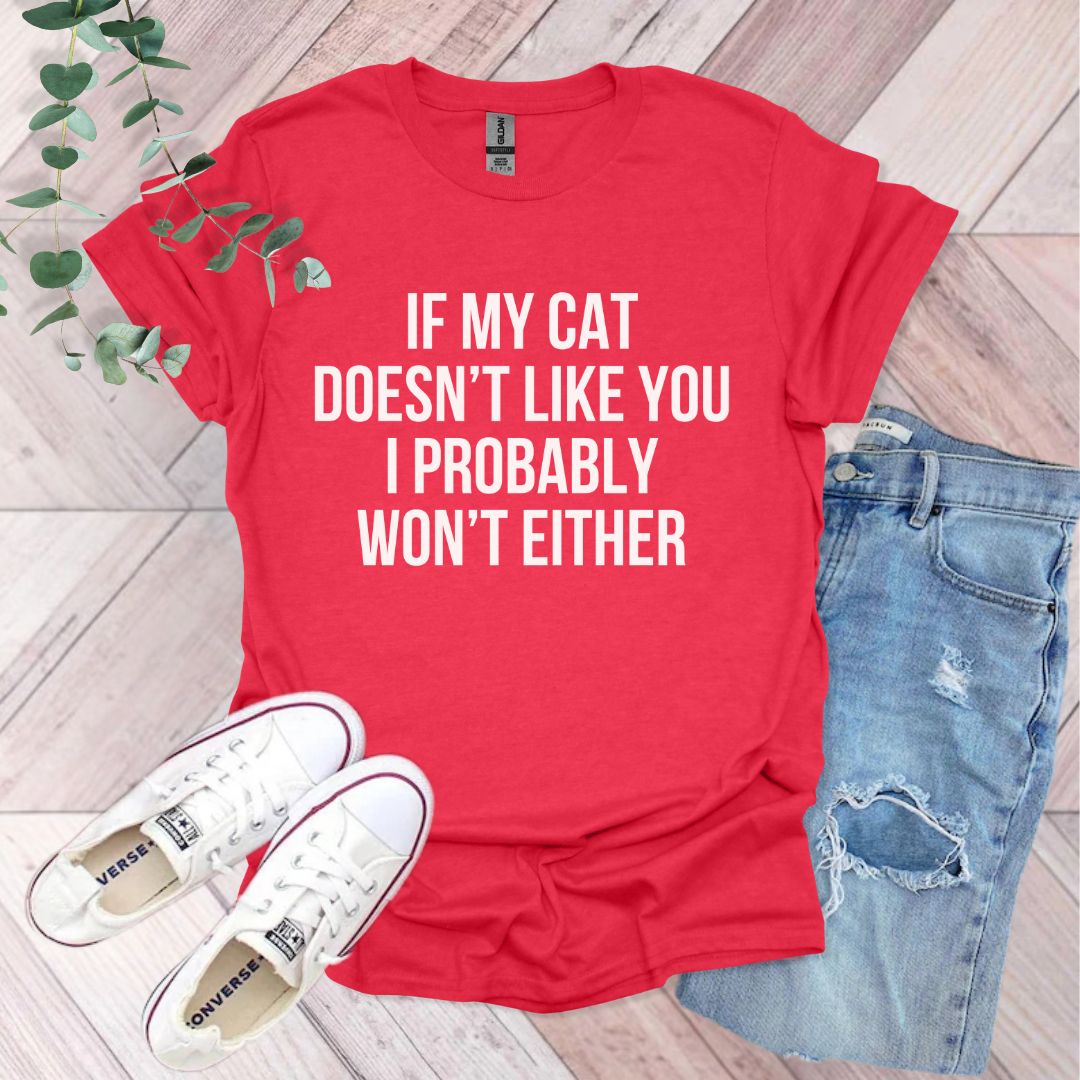a red shirt that says if my cat doesn't like you i probably won