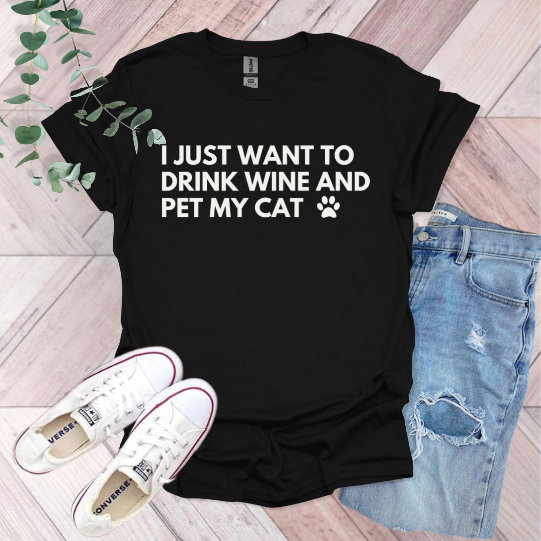 I Just Want To Drink Wine And Pet My Cat T-Shirt