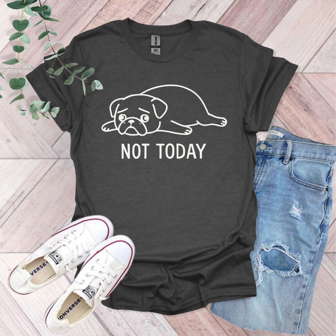 Not Today Pug T-Shirt