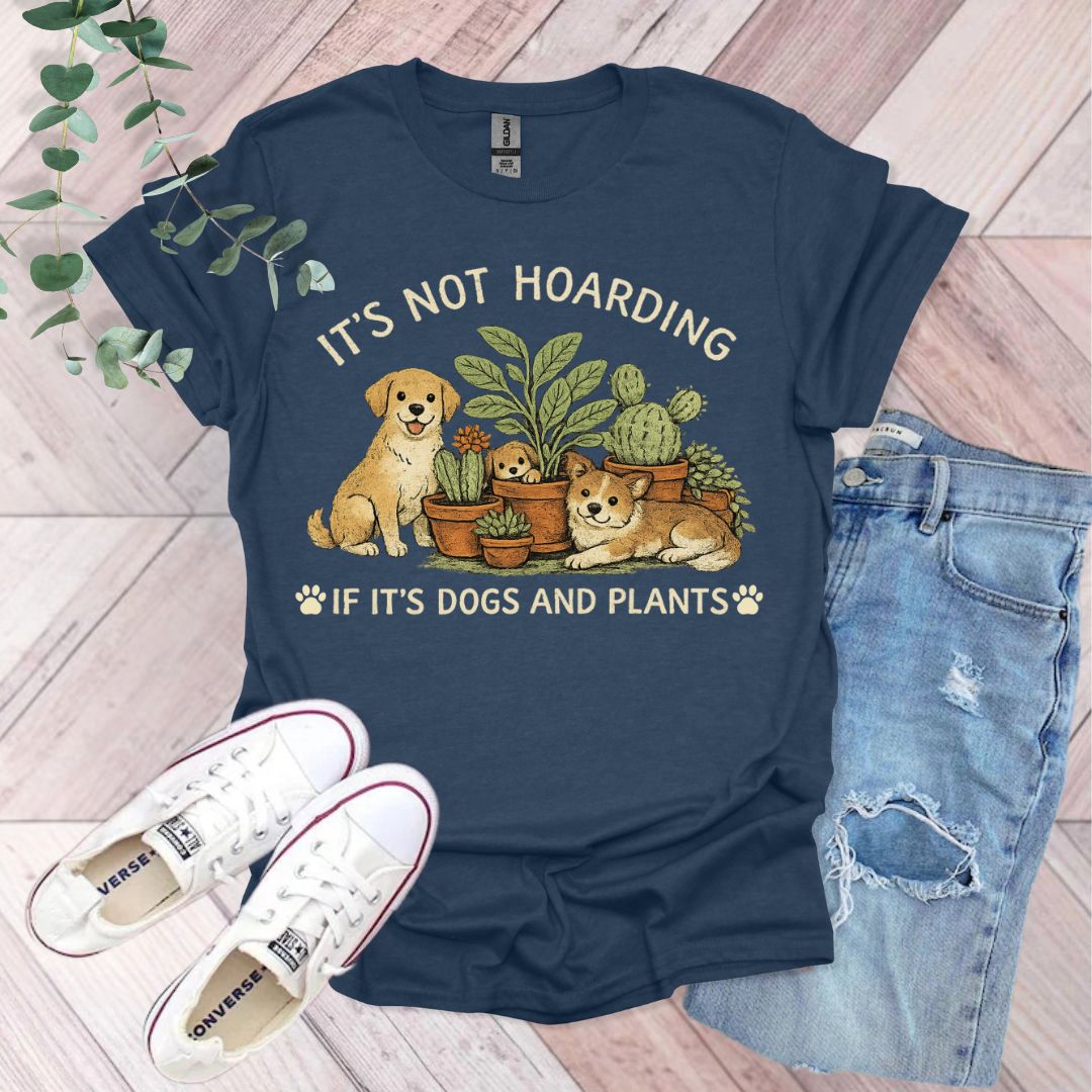 It's Not Hoarding If It's Dogs and Plants T-Shirt