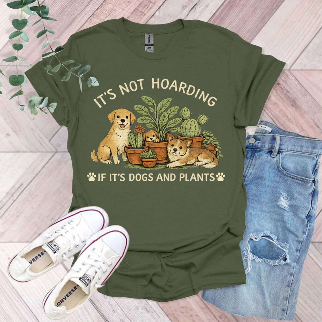 It's Not Hoarding If It's Dogs and Plants T-Shirt