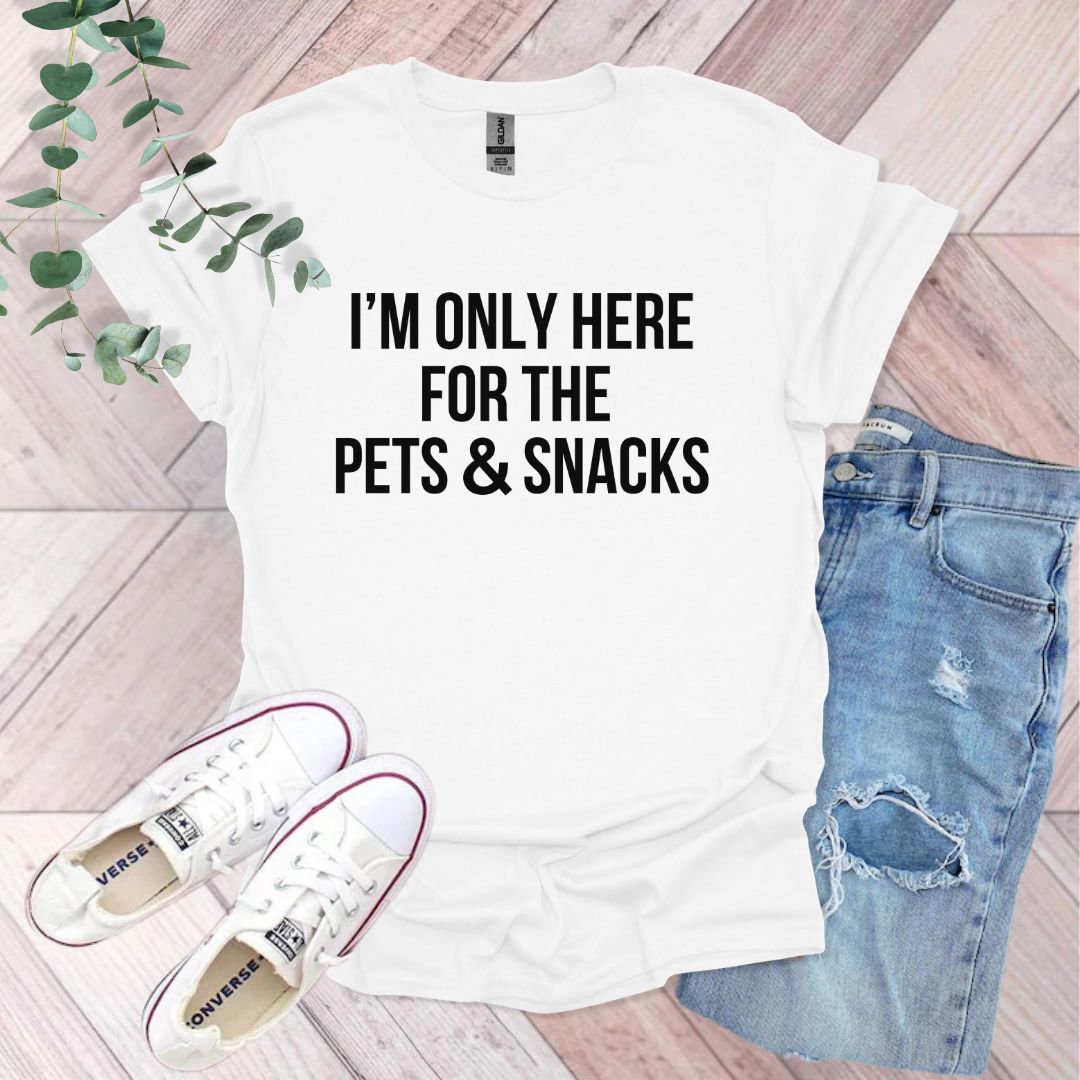 a t - shirt that says i'm only here for the pets and snacks
