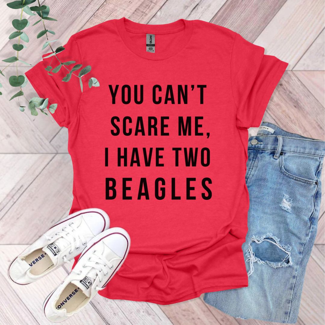 a red shirt that says you can't scare me i have two beagles