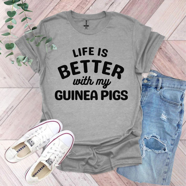 a t - shirt that says life is better with my guinea pigs