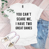 a t - shirt that says you can't scare me, i have two