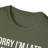 Sorry I'm Late My Dog Was Sitting On Me T-Shirt