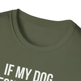 If My Dog Doesn't Like You I Probably Won't Either T-Shirt