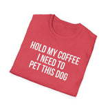 Hold My Coffee I Need To Pet This Dog T-Shirt