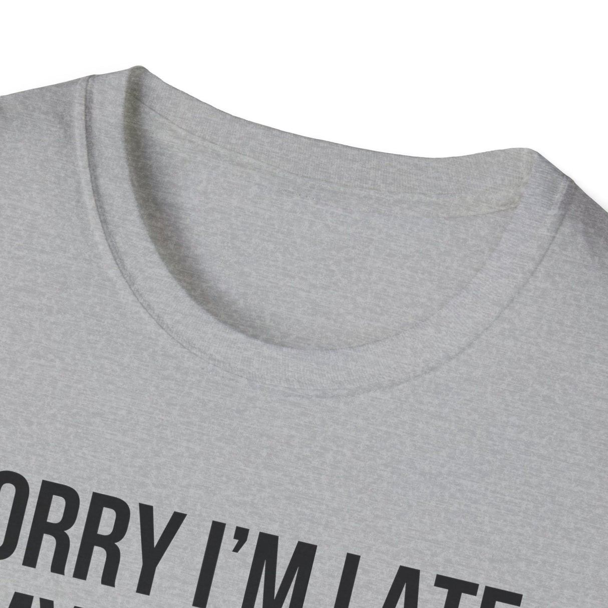 Sorry I'm Late My Dog Was Sitting On Me T-Shirt