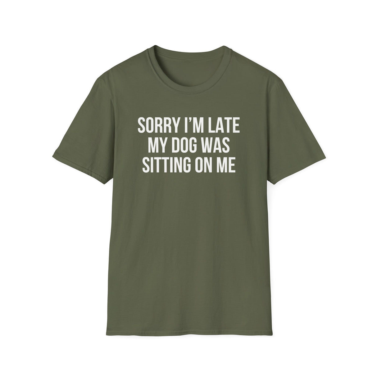 Sorry I'm Late My Dog Was Sitting On Me T-Shirt