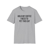 Hold My Coffee I Need To Pet This Cat T-Shirt