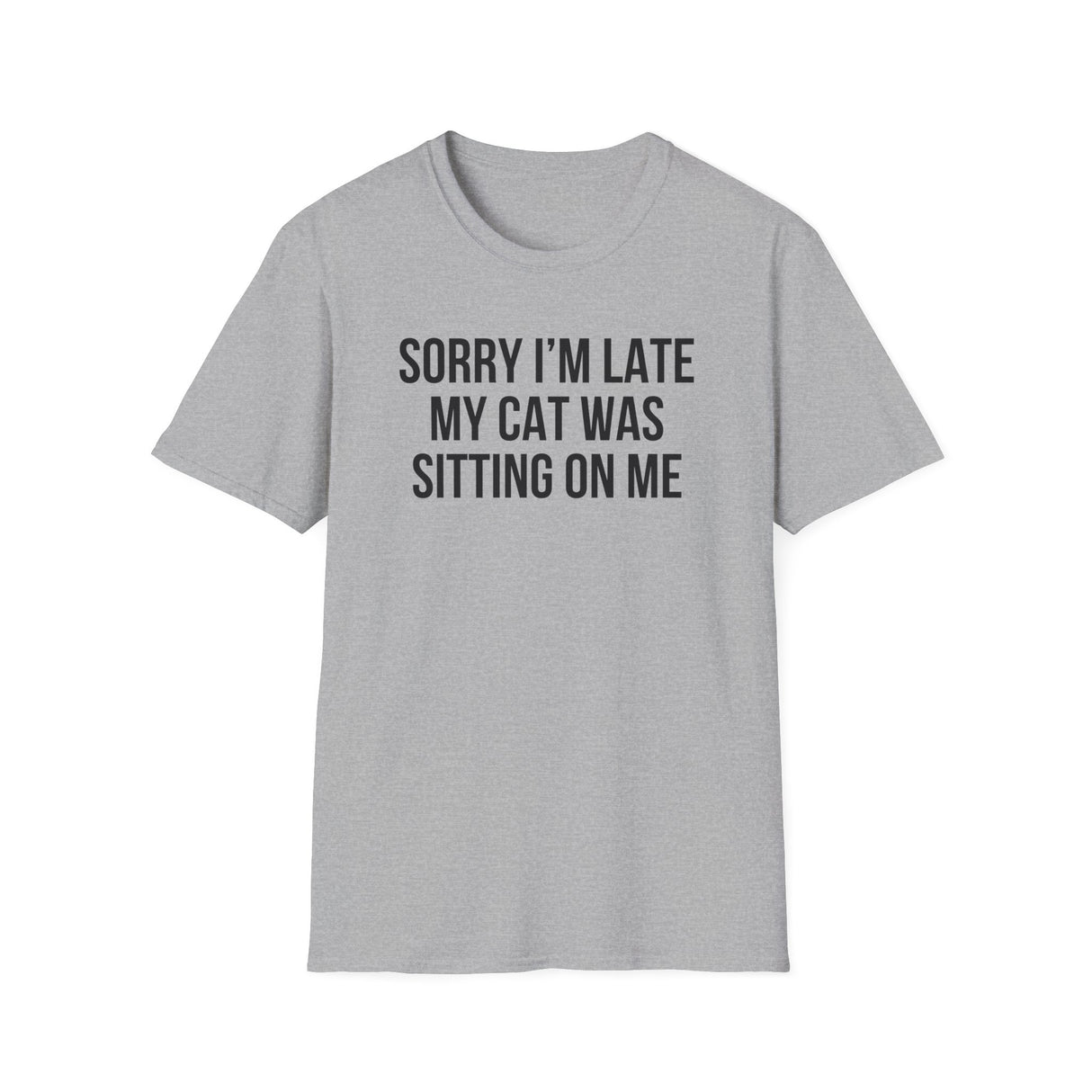 Sorry I'm Late My Cat Was Sitting On Me T-Shirt