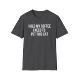 Hold My Coffee I Need To Pet This Cat T-Shirt