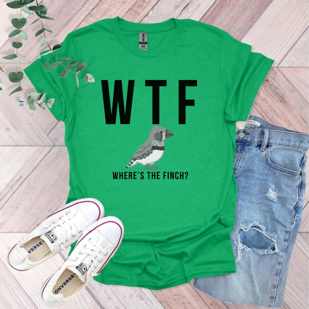 a green t - shirt with the words wtf where's the finch?