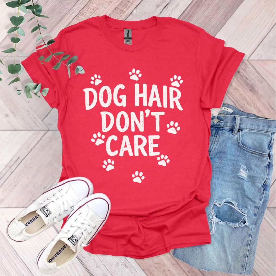 Dog Hair Don't Care T-Shirt