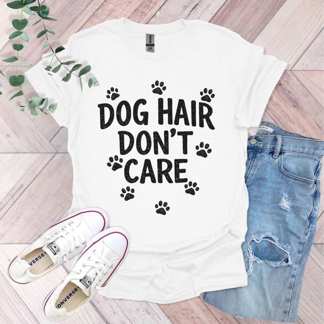 Dog Hair Don't Care T-Shirt