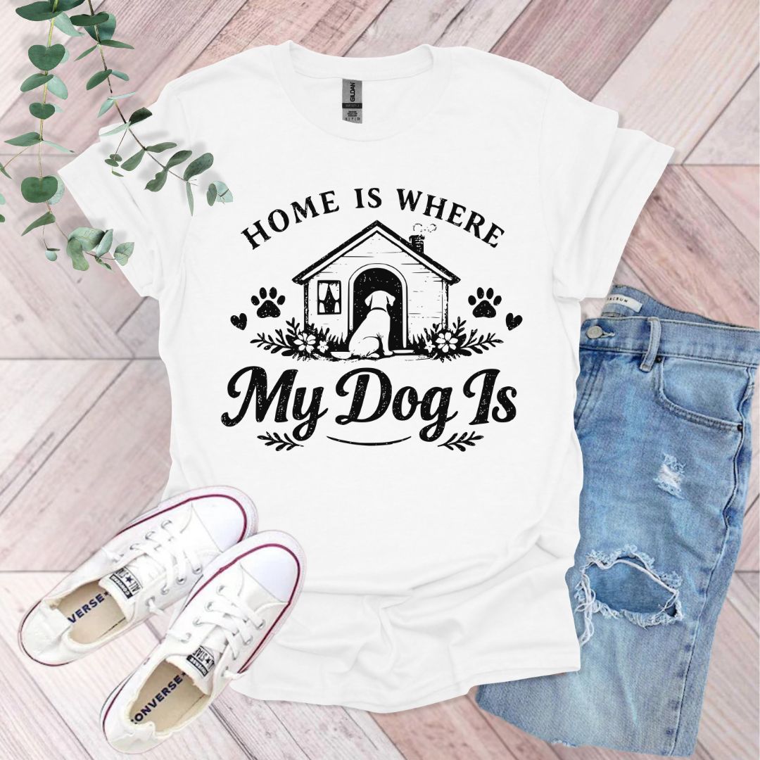 Home Is Where My Dog Is T-Shirt