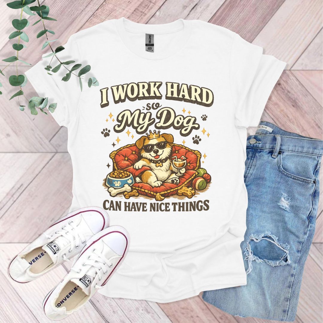 I Work Hard So My Dogs T-Shirt