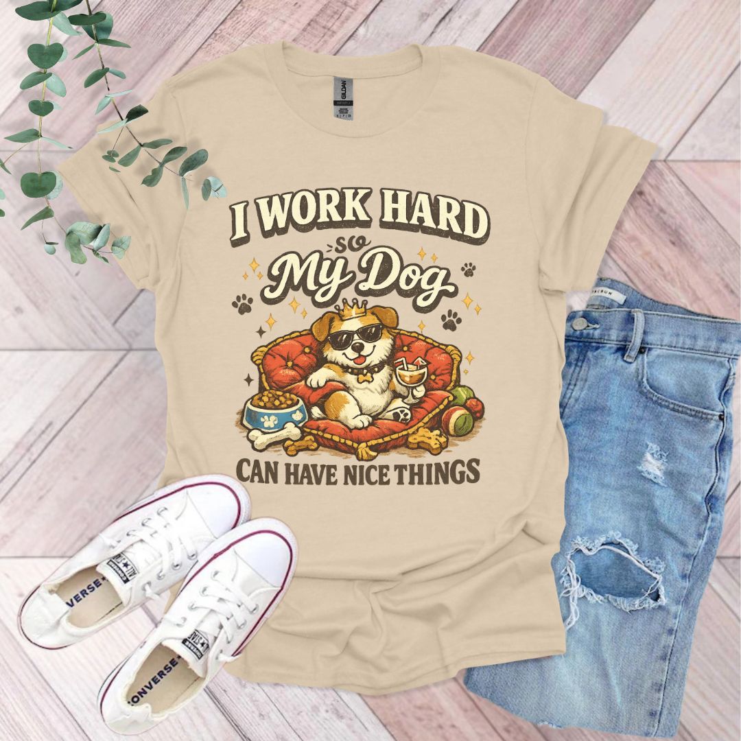 I Work Hard So My Dogs T-Shirt