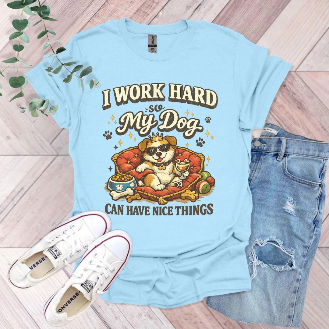 I Work Hard So My Dogs T-Shirt