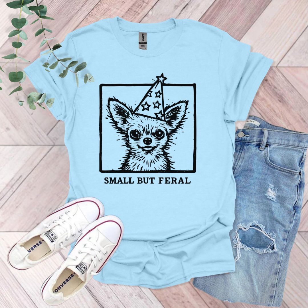 Small But Feral ChihuahuaT-Shirt