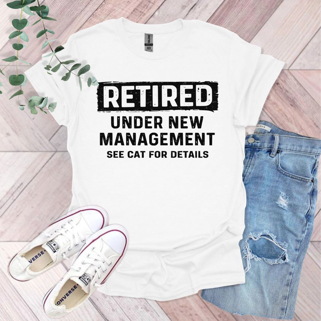 Retired Under New Management See Cat For Details T-Shirt