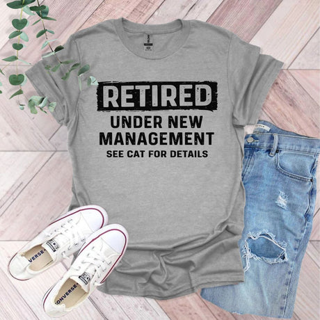 Retired Under New Management See Cat For Details T-Shirt