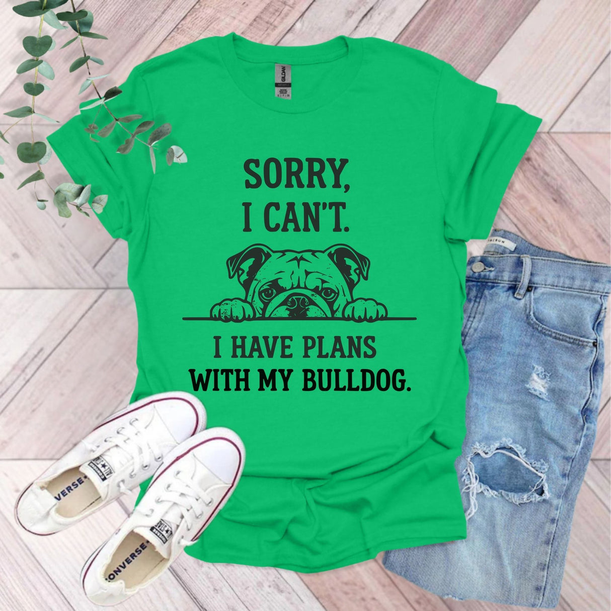 Sorry I Can't I Have Plans With My Bulldog T-Shirt