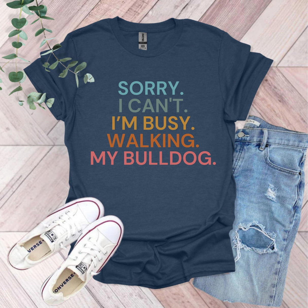Sorry I Can't I'm Busy Walking My Bulldog T-Shirt