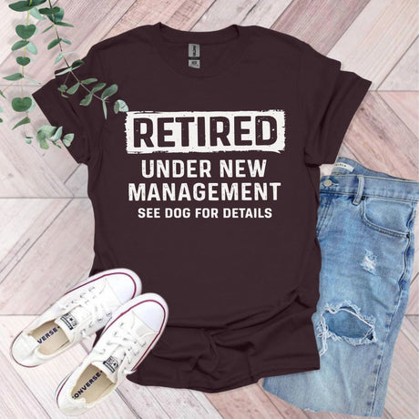 Retired Under New Management See Dog For Details T-Shirt | Retirement Gift