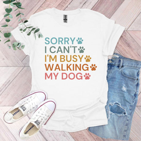 Sorry I Can't Talk I'm I'm Busy Walking My Dog T-Shirt