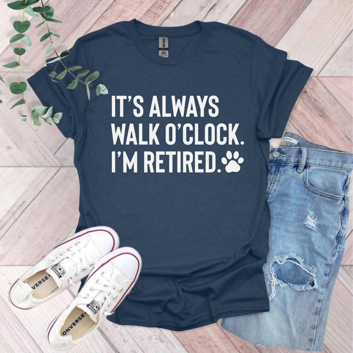 It's Always Walk O'Clock I'm Retired T-Shirt