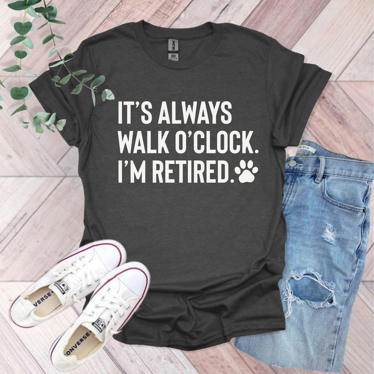 It's Always Walk O'Clock I'm Retired T-Shirt