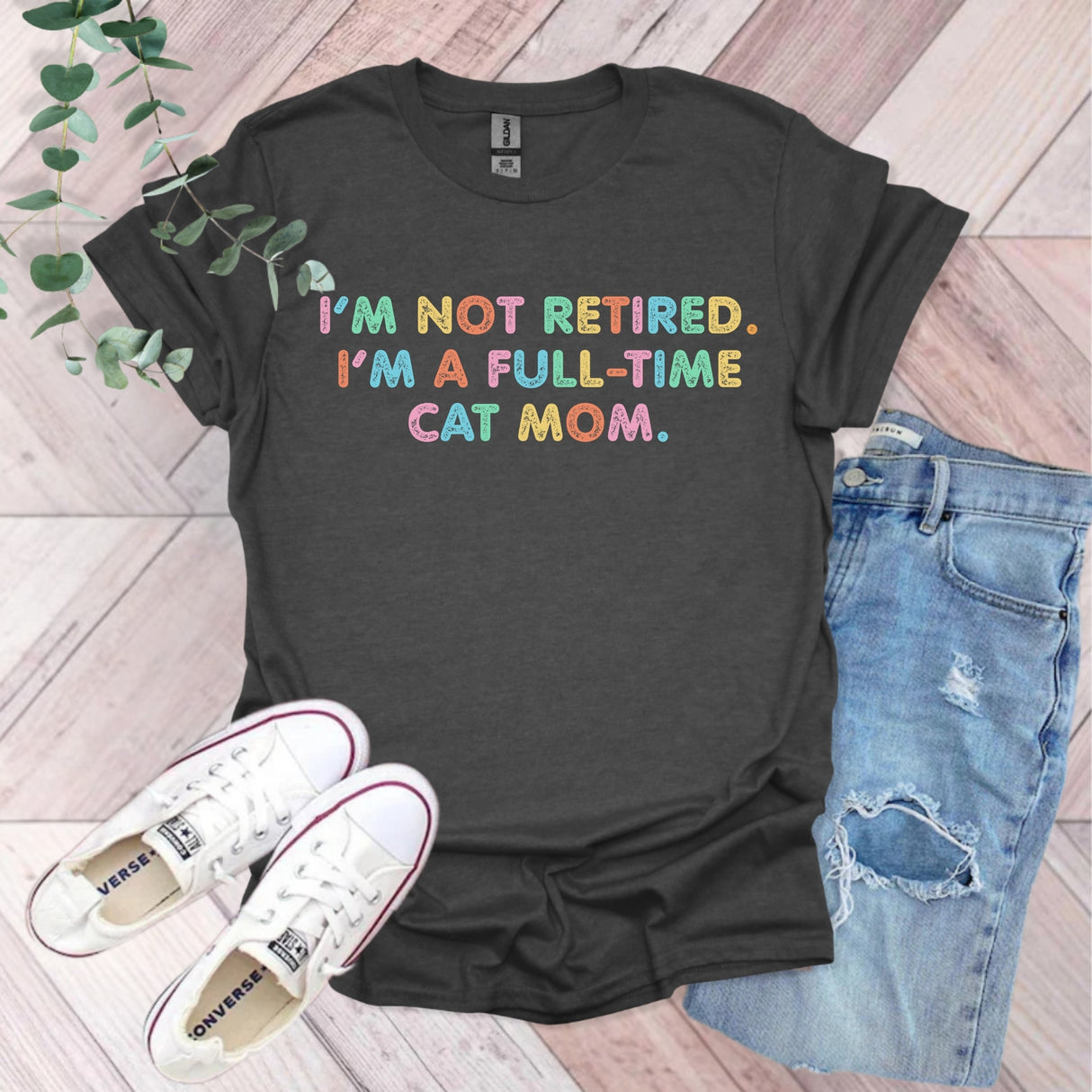 I'm Not Retired. I'm A Full Time Cat Mom T-Shirt