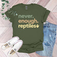 a t - shirt that says never enough reptiles