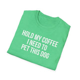 Hold My Coffee I Need To Pet This Dog T-Shirt