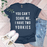 a t - shirt that says you can't scare me, i have two